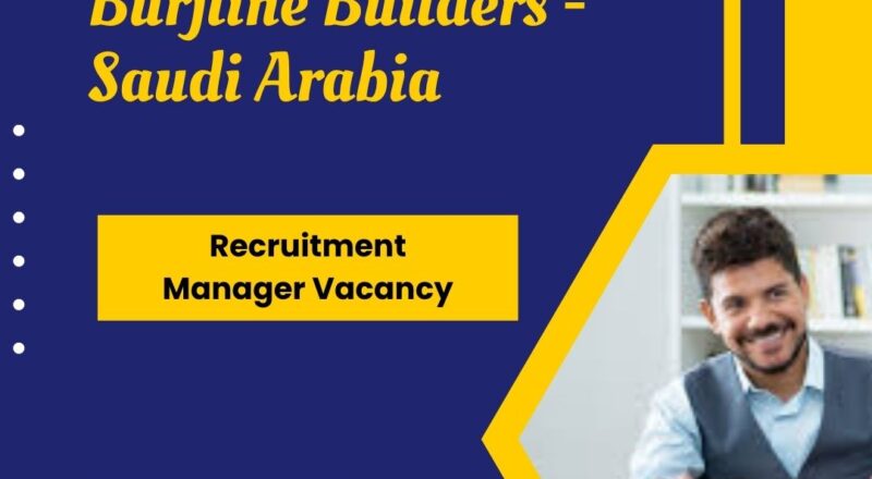 🌟 Burjline Builders – Recruitment Manager Vacancy in Saudi Arabia 2025 – Apply Immediately