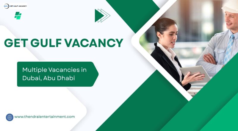 🌟 Get Gulf Vacancy – Multiple Vacancies in Dubai, Abu Dhabi 2025 – Apply Immediately