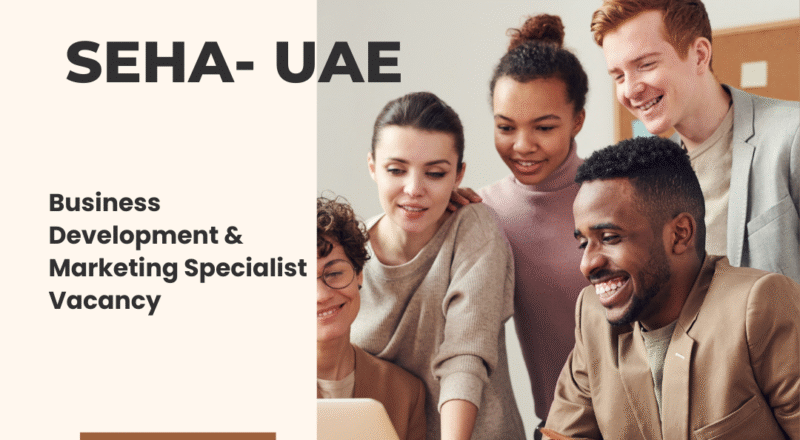 ⭐ SEHA – Business Development & Marketing Specialist Vacancy in United Arab Emirates 2025