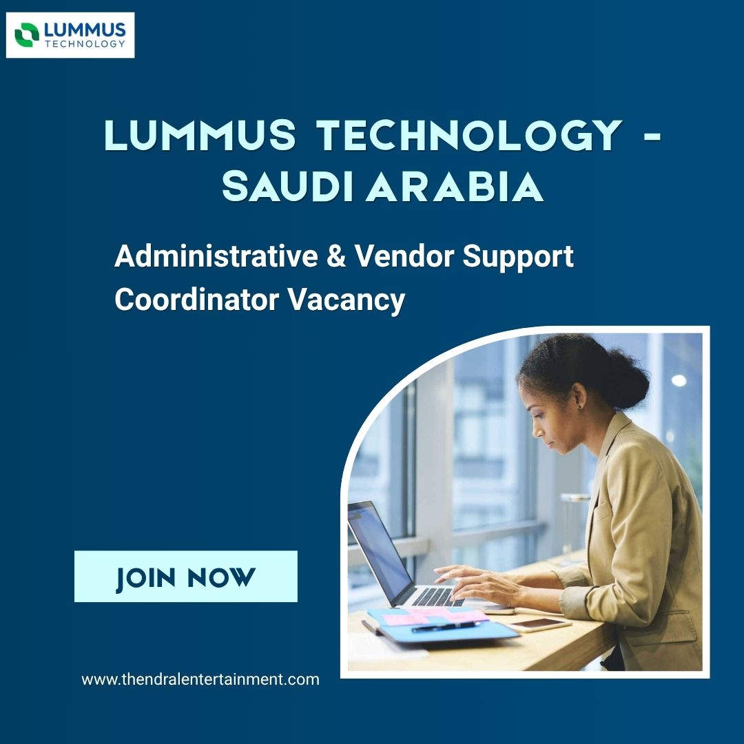 ✨ Lummus Technology – Administrative & Vendor Support Coordinator Vacancy in Saudi Arabia – Apply Immediately (2025)
