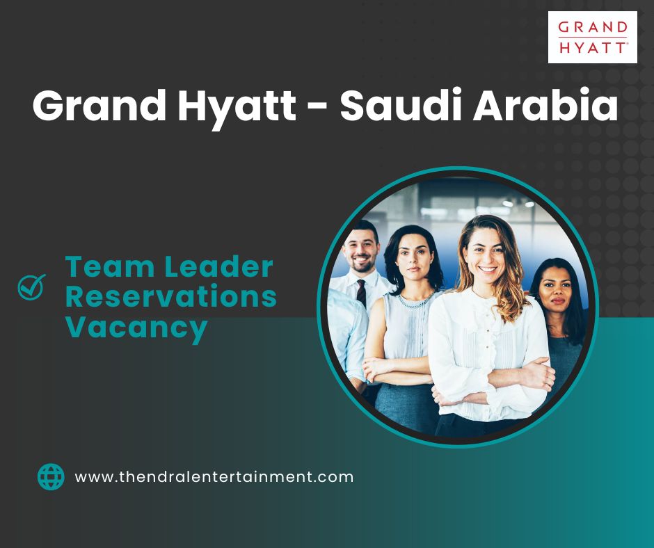 🌍 Grand Hyatt – Team Leader Reservations Vacancy in Saudi Arabia – Apply Immediately (2025)