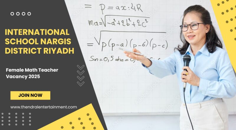 International School Nargis District Riyadh – Female Math Teacher Vacancy 2025 – Apply Immediately