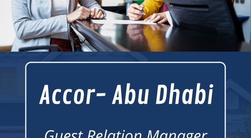 ✨ Accor – Guest Relation Manager Vacancy in Abu Dhabi 2025 – Apply Immediately