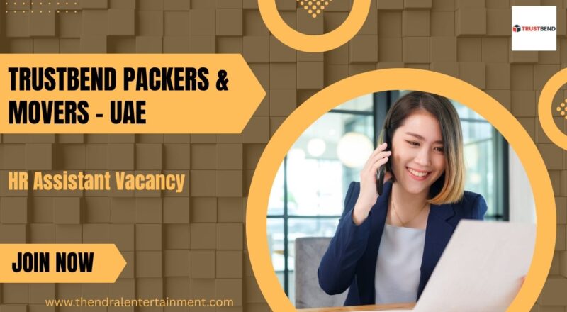 Trustbend Packers & Movers – HR Assistant Vacancy in the United Arab Emirates 2025