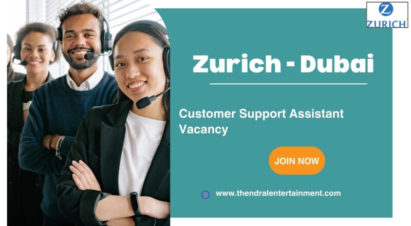 🏢 Zurich – Customer Support Assistant Vacancy in Dubai – Apply Before 18 Nov 2025