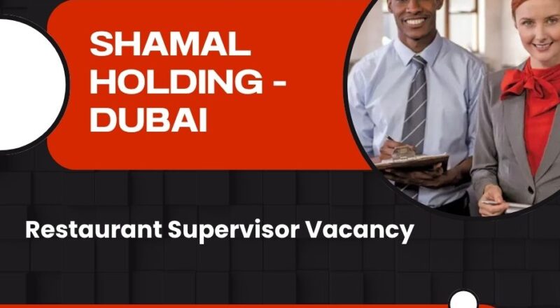 🏆 Shamal Holding – Restaurant Supervisor Vacancy in Dubai 2025 – Apply Immediately