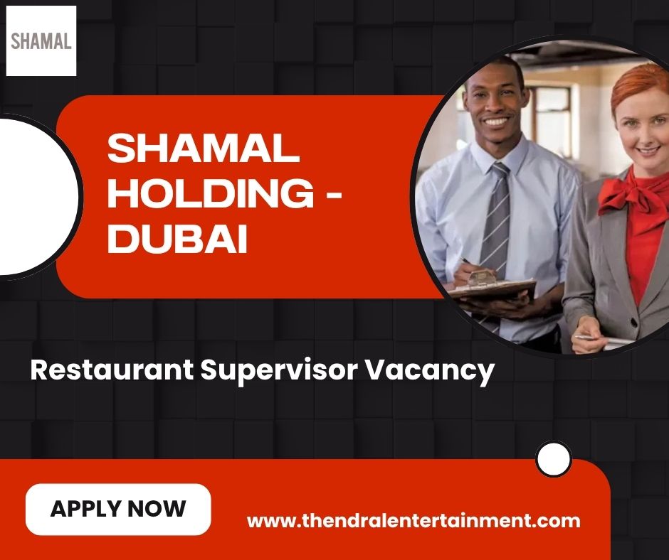 🏆 Shamal Holding – Restaurant Supervisor Vacancy in Dubai 2025 – Apply Immediately