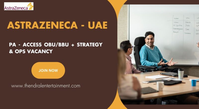 🏢 AstraZeneca – PA - Access OBU/BBU + Strategy & Ops Vacancy in the United Arab Emirates 2025 – Apply Immediately