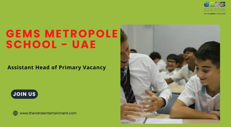⭐ GEMS Metropole School – Assistant Head of Primary Vacancy in the UAE 2025