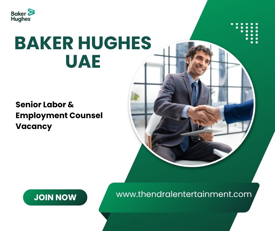 🏢 Baker Hughes – Senior Labor & Employment Counsel Vacancy in the United Arab Emirates 2025 – Apply Immediately