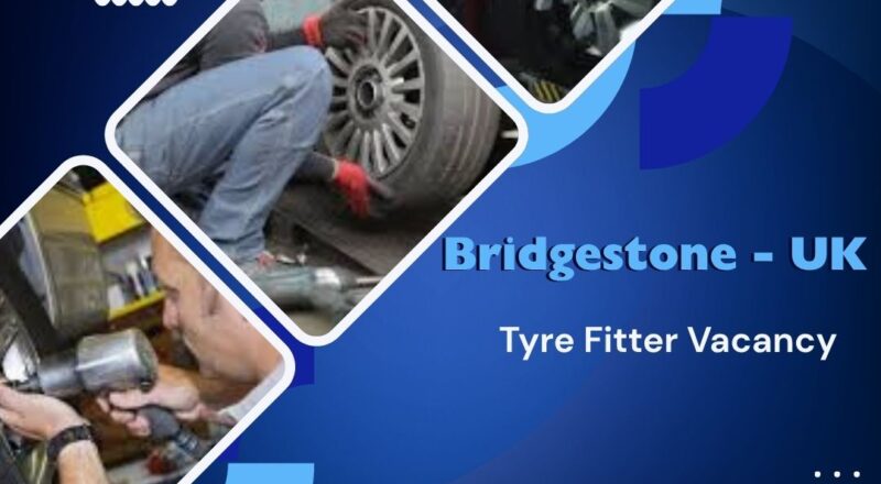 🌍 Bridgestone – Tyre Fitter Vacancy in the United Kingdom 2025 – Apply Immediately
