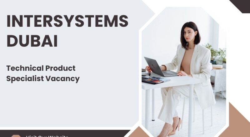 🌟 InterSystems – Technical Product Specialist Vacancy in Dubai – Apply Immediately (2025)