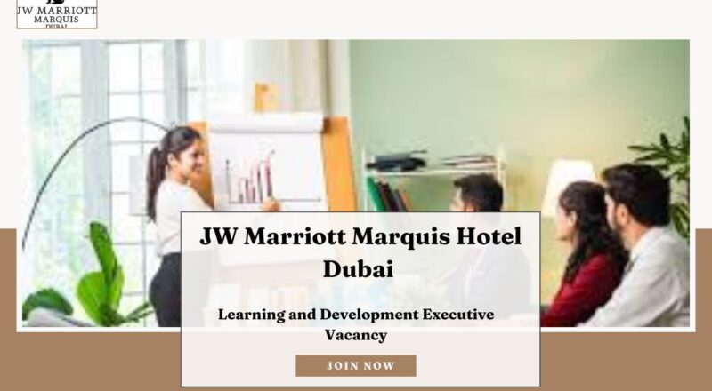 ⭐ JW Marriott Marquis Hotel Dubai – Learning and Development Executive Vacancy in the United Arab Emirates 2025