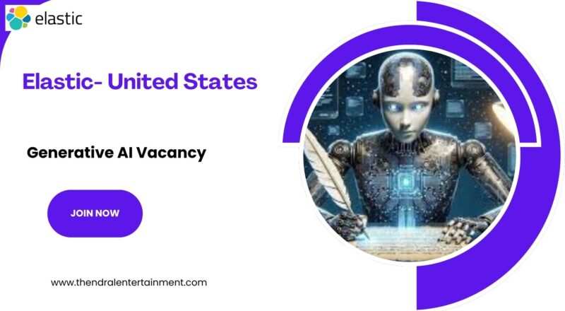 ✨ Elastic Generative AI Vacancy in the United States – Apply Immediately 2025