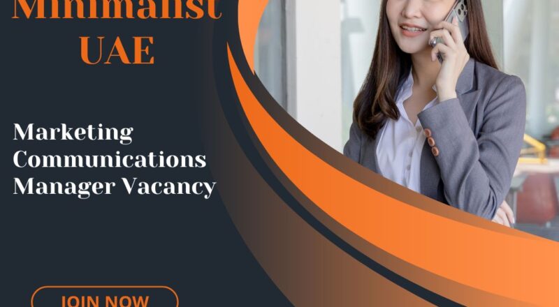 Minimalist – Marketing Communications Manager Vacancy in the United Arab Emirates 2025