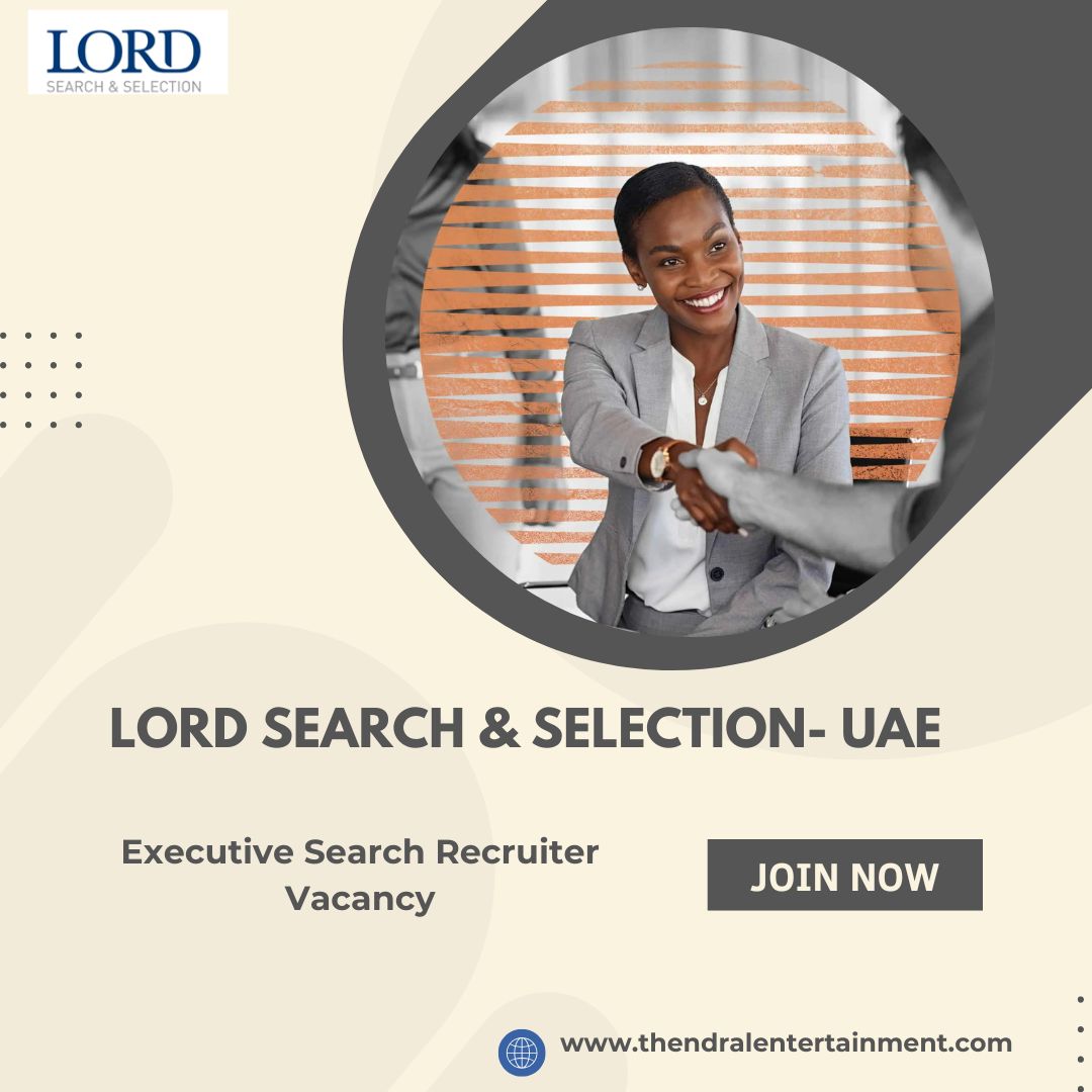 π LORD Search & Selection β Executive Search Recruiter Vacancy in the United Arab Emirates 2025