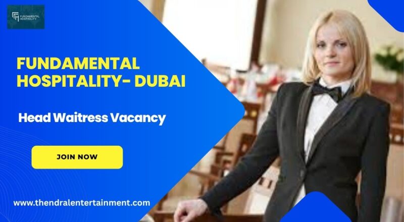 ✨ Fundamental Hospitality – Head Waitress Vacancy in Dubai 2025 – Apply Immediately