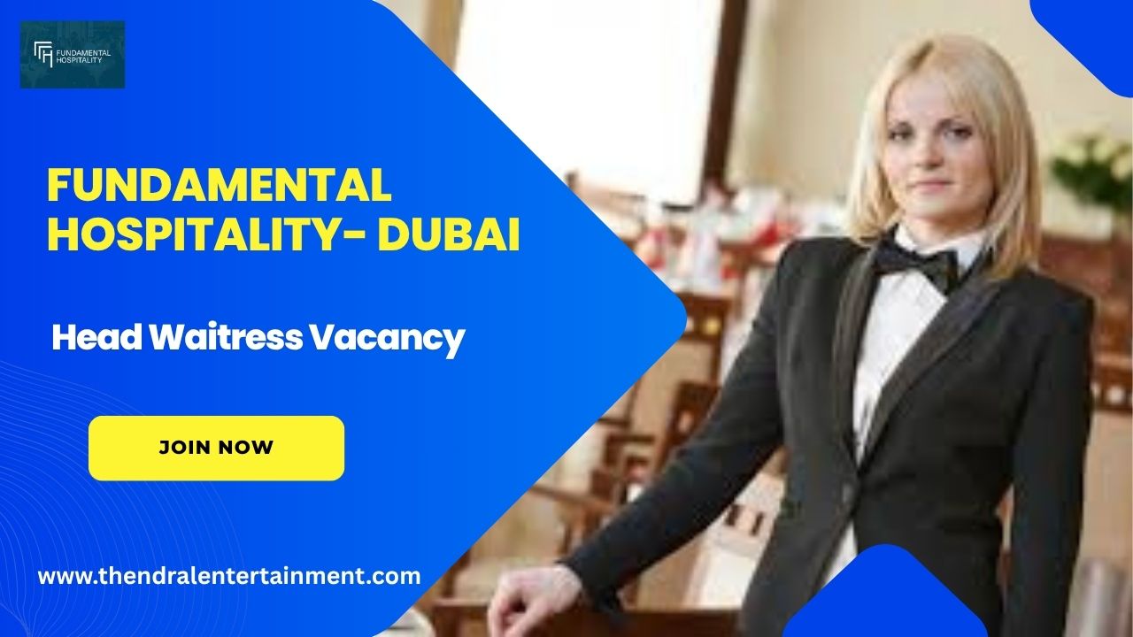 ✨ Fundamental Hospitality – Head Waitress Vacancy in Dubai 2025 – Apply Immediately