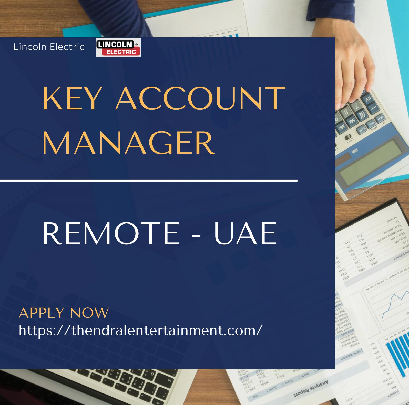 Key Account Manager Jobs in UAE 2025 – Grow Your Sales Career with Lincoln Electric | Join Now