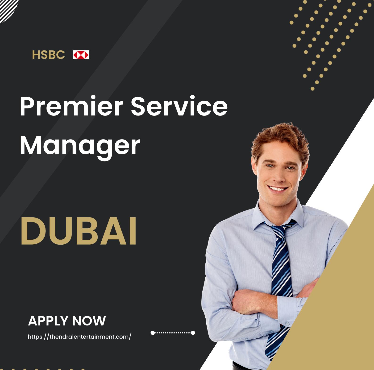 HSBC Premier Service Manager Dubai – High Growth Banking Career in the UAE | Apply Before 17th Nov