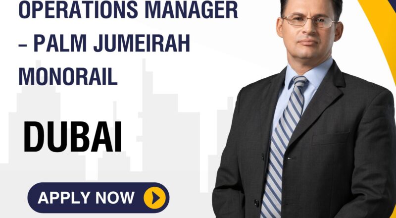 Serco jobs Dubai 2025 – Exciting Operations Manager Role at Palm Jumeirah Monorail