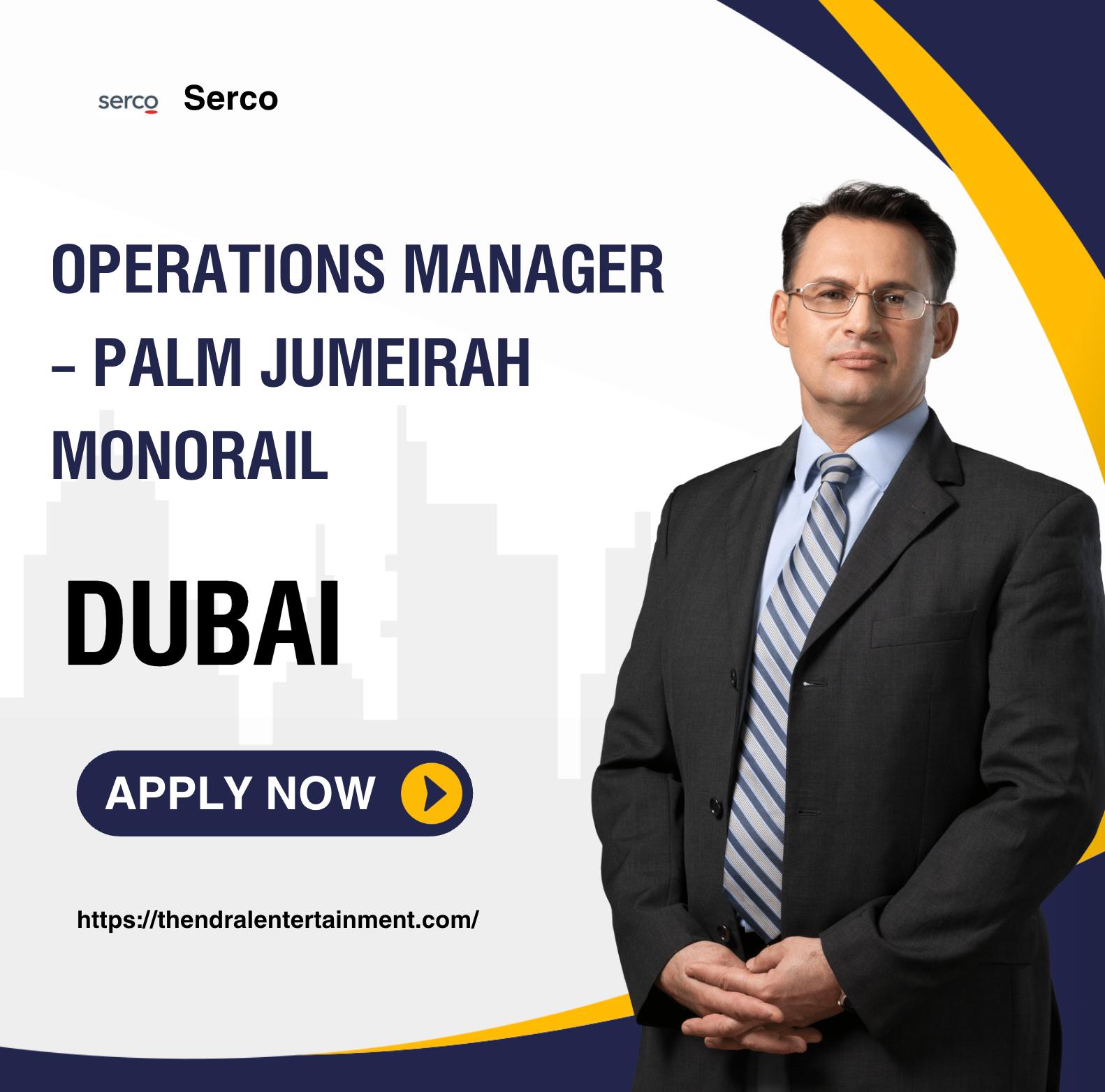 Serco jobs Dubai 2025 – Exciting Operations Manager Role at Palm Jumeirah Monorail