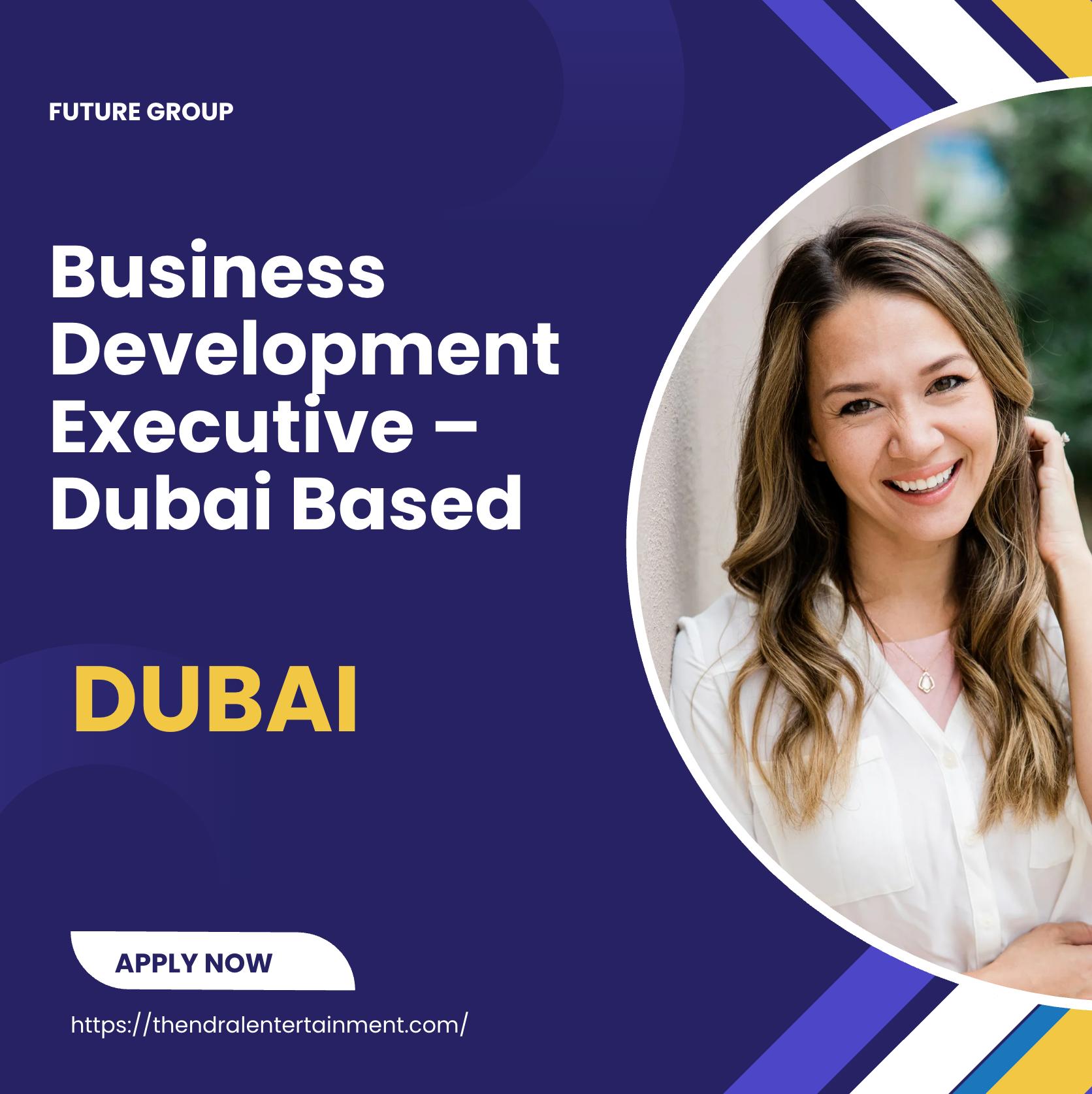 Business Development Executive Dubai Job 2025 – High Growth International Sales Career Awaits