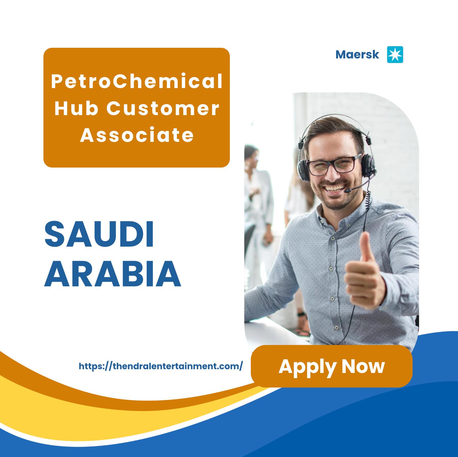 PetroChemical Hub Customer Associate Saudi Arabia Jobs 2025 – Build a High Growth Career with Maersk