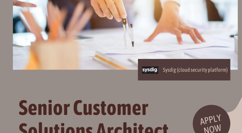 Senior Customer Solutions Architect Jobs in Dubai 2025 – Join Cloud Security Careers with Sysdig