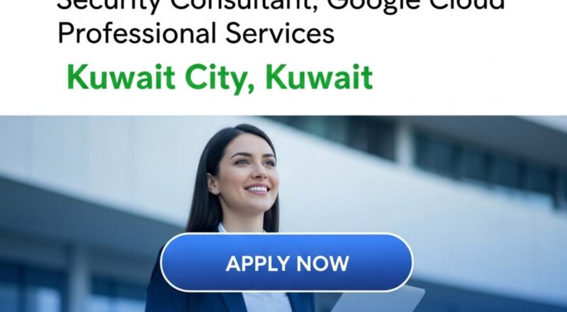 Security Consultant Job in Kuwait 2025 – Google Cloud Professional Services Career Opportunity