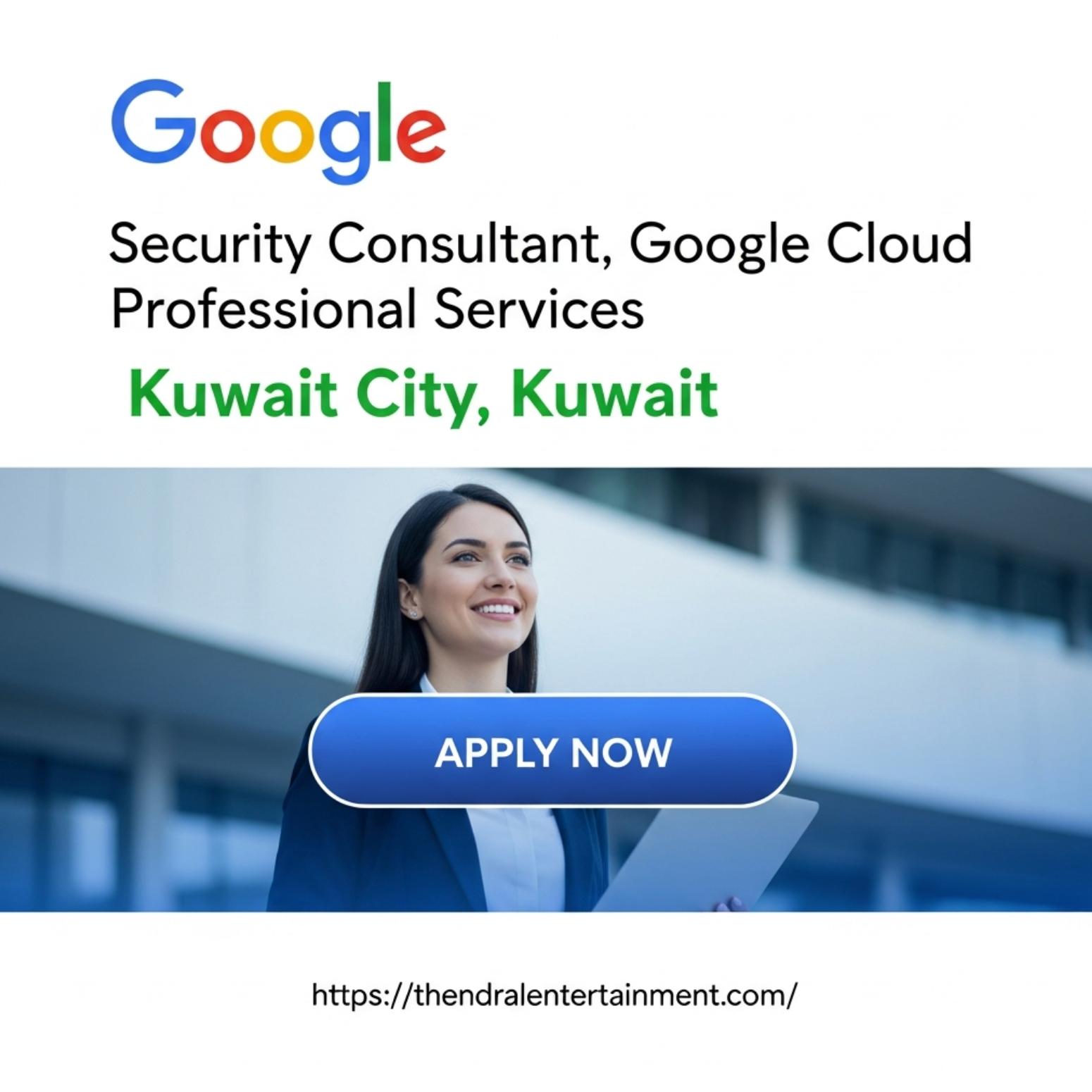 Security Consultant Job in Kuwait 2025 – Google Cloud Professional Services Career Opportunity