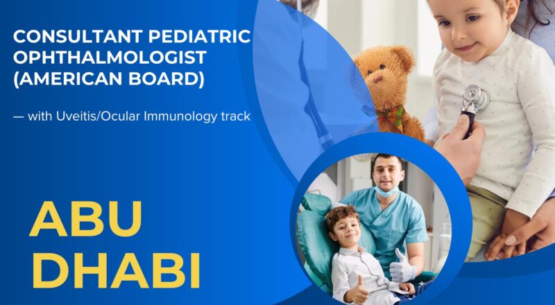 Pediatric Ophthalmologist Jobs Abu Dhabi 2025 – High Growth Consultant Role (AED 80k–90k)