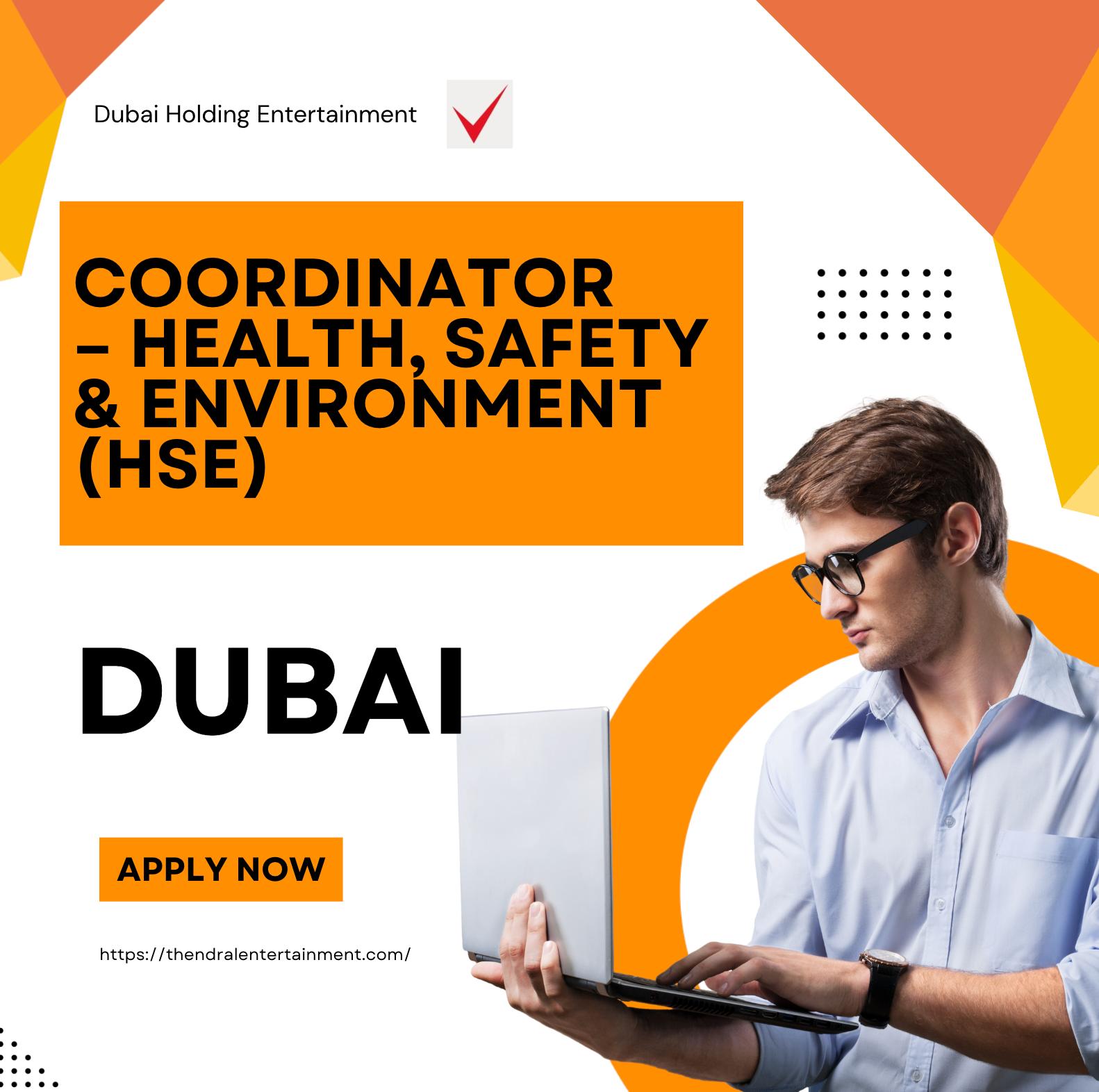 HSE Coordinator Jobs in Dubai 2025 – Build a Rewarding Career at Dubai Holding Entertainment Now | Apply Before: 30/11/2025