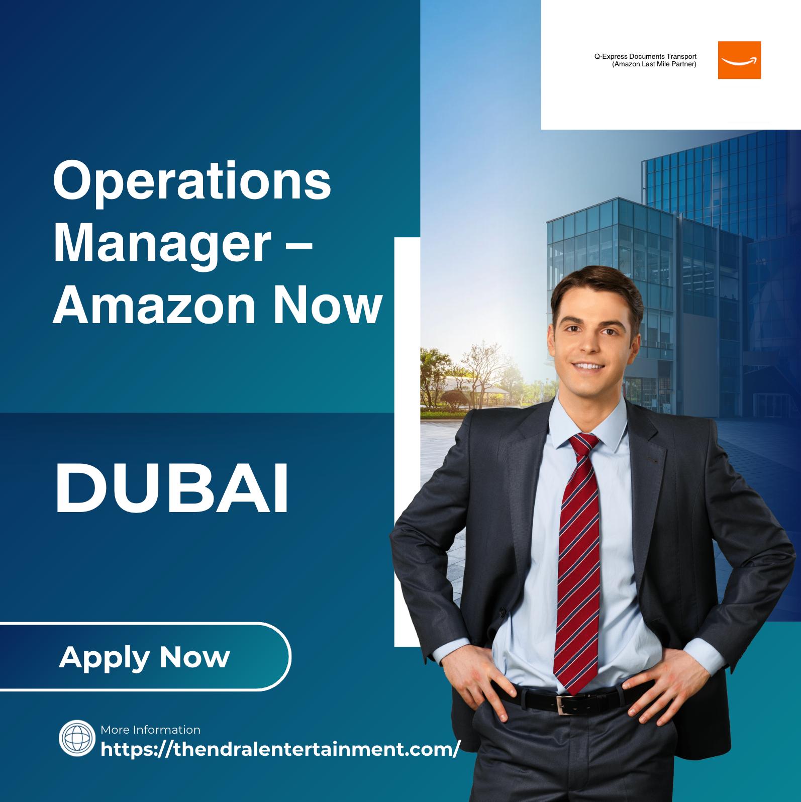 Operations Manager Jobs Dubai 2025 – Lead Amazon Now Operations and Grow Your Career