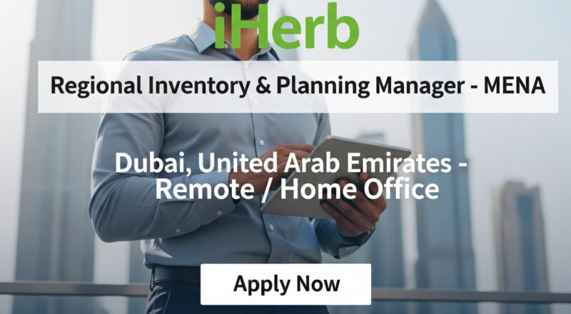 Regional Inventory and Planning Manager MENA Dubai Jobs 2025 – High Growth Role at iHerb