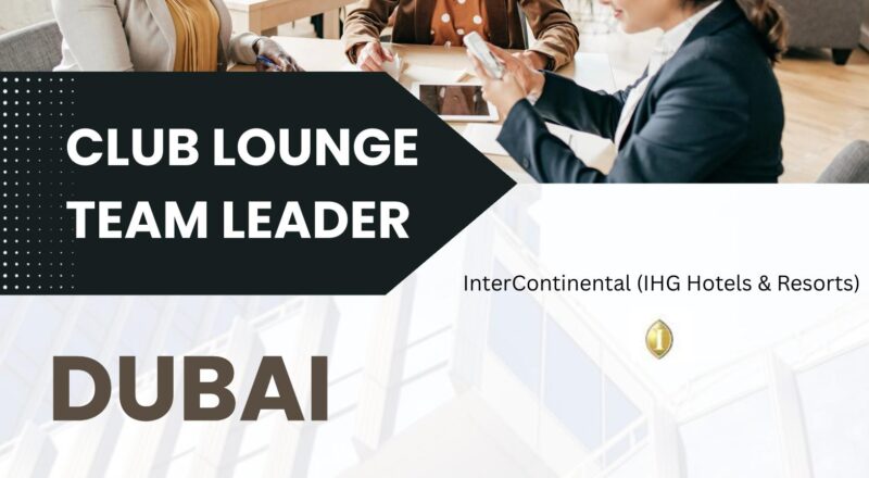 Hotel Jobs Dubai 2025 – Exciting Club Lounge Team Leader at InterContinental Dubai Marina Hotel & Residences