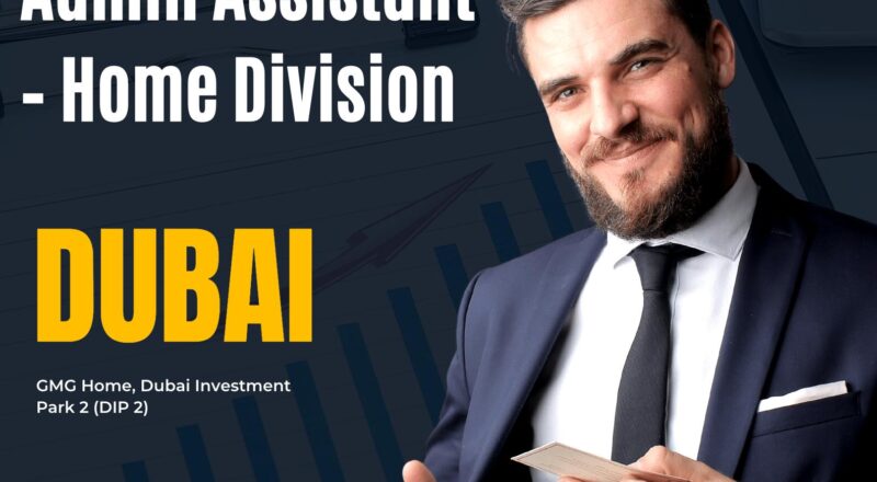Admin Assistant Dubai – Join GMG Home Division Hiring Now at Dubai Investment Park 2