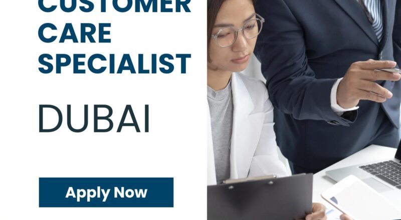 Customer Service Jobs Dubai 2025 – Customer Care Specialist Role with Global Trader B&S | Apply Now