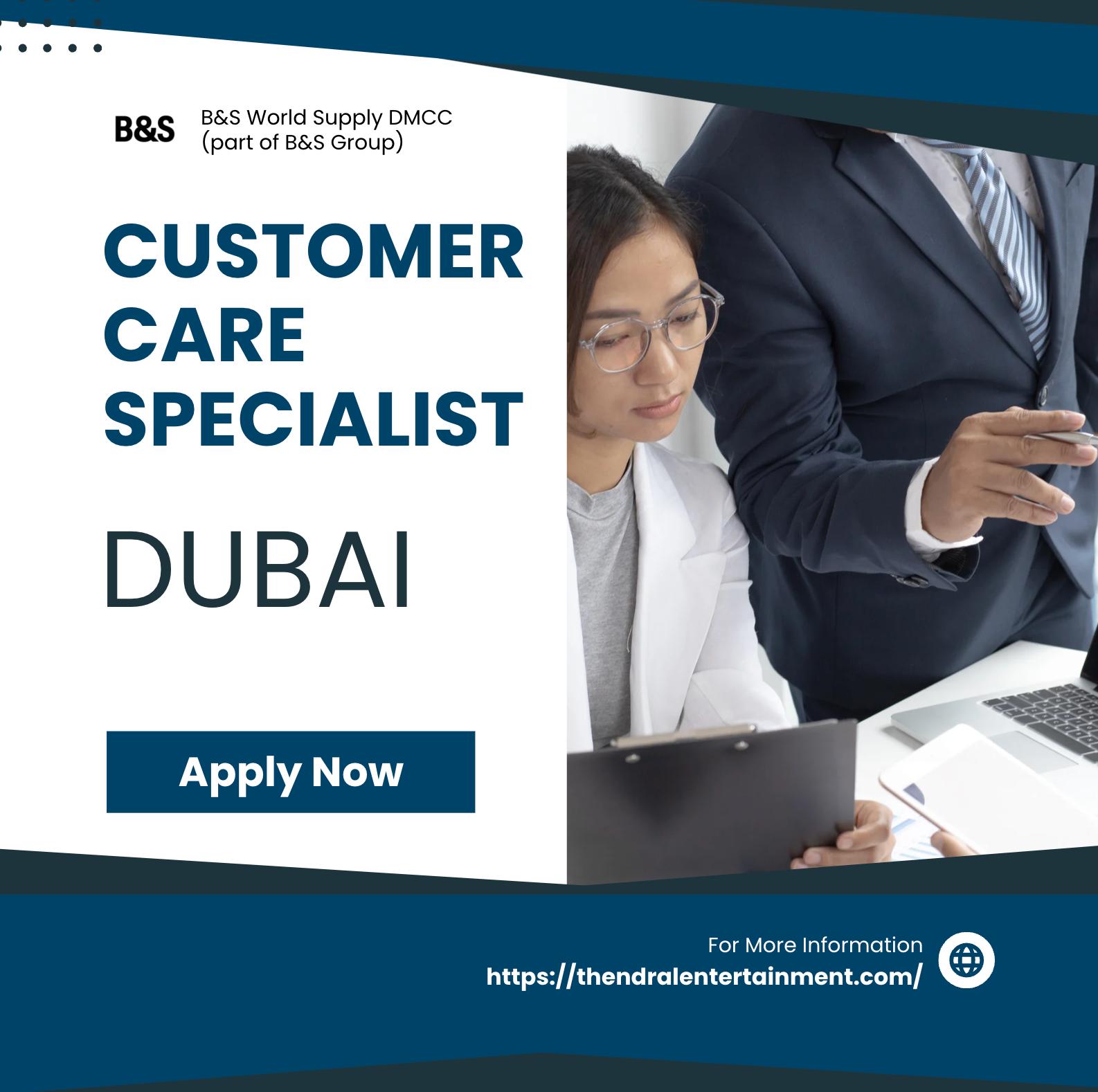 Customer Service Jobs Dubai 2025 – Customer Care Specialist Role with Global Trader B&S | Apply Now