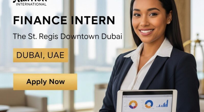 Finance Intern Dubai Jobs 2025 – Luxury Hotel Internship at The St. Regis Downtown