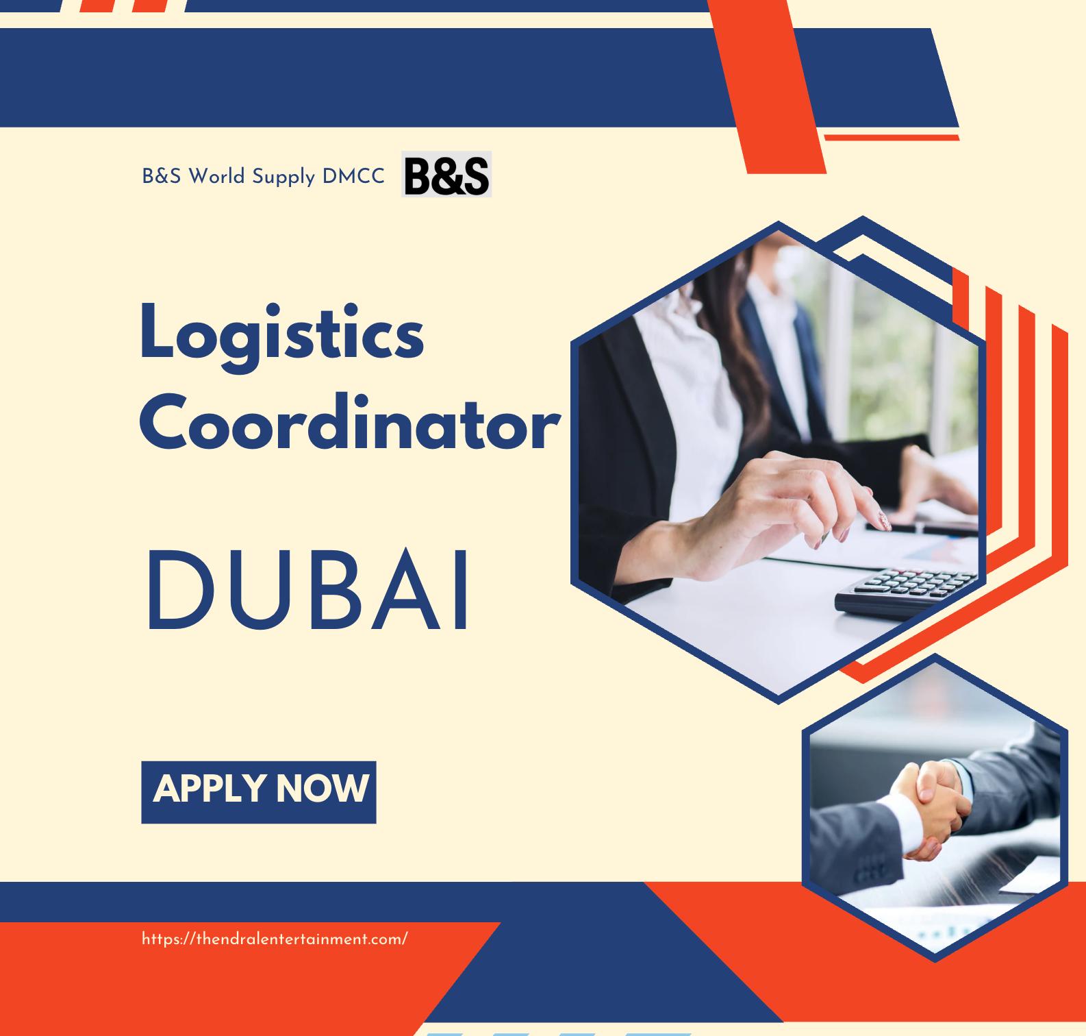 Logistics Coordinator Dubai 2025 – High Growth Supply Chain Role at B&S World Supply DMCC