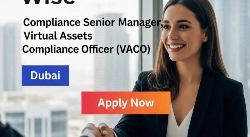 Compliance Senior Manager Dubai Jobs 2025 – Lead Virtual Assets Compliance at Wise Now