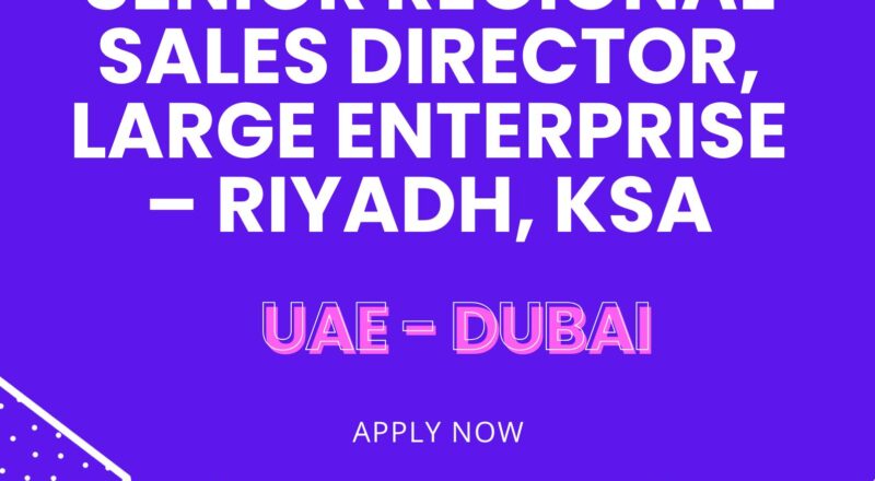 Senior Regional Sales Director Jobs 2025 – Lead Large Enterprise SaaS Growth with Workday in Dubai & Riyadh