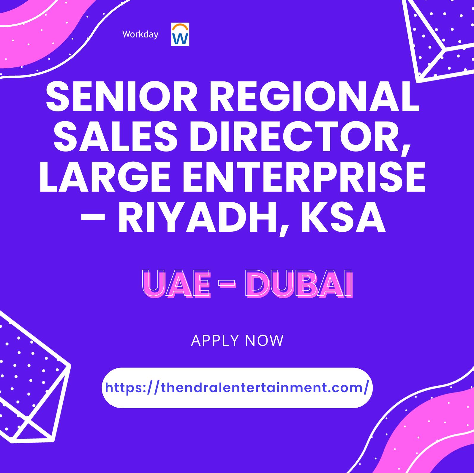 Senior Regional Sales Director Jobs 2025 – Lead Large Enterprise SaaS Growth with Workday in Dubai & Riyadh