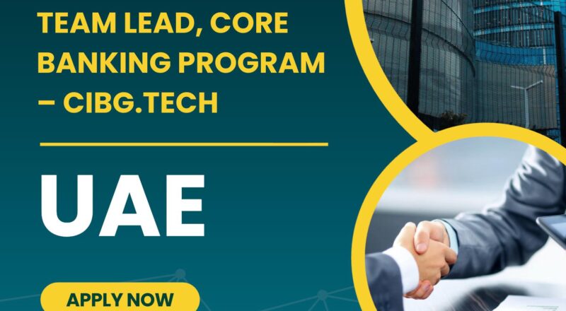 Team Lead Core Banking Program UAE Jobs 2025 – Lead Mashreq’s Next-Gen Flexcube Transformation Now