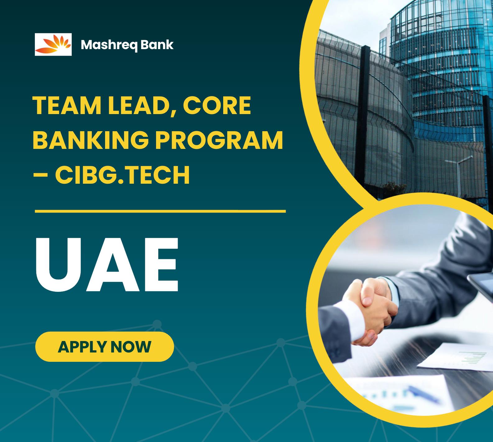 Team Lead Core Banking Program UAE Jobs 2025 – Lead Mashreq’s Next-Gen Flexcube Transformation Now