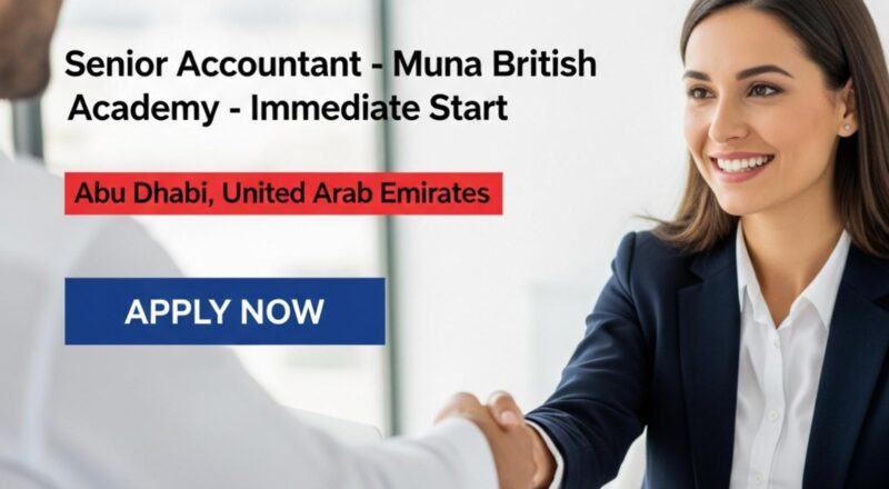 Senior Accountant Abu Dhabi Jobs 2025 – Lead School Finance at Muna British Academy Now