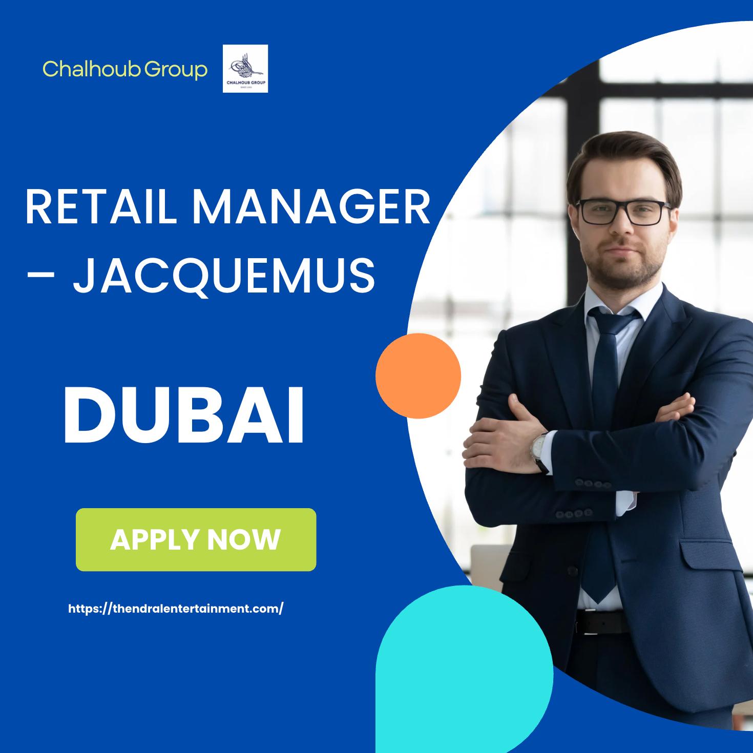 Dubai Retail Manager Jobs 2025 – Lead Luxury Fashion with Chalhoub Group & Jacquemus