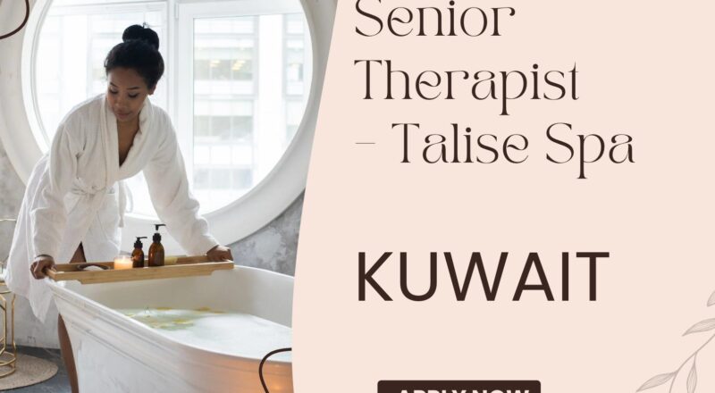 Kuwait Spa Jobs 2025 – Exciting Senior Therapist Role at Talise Spa, Jumeirah Messilah Beach