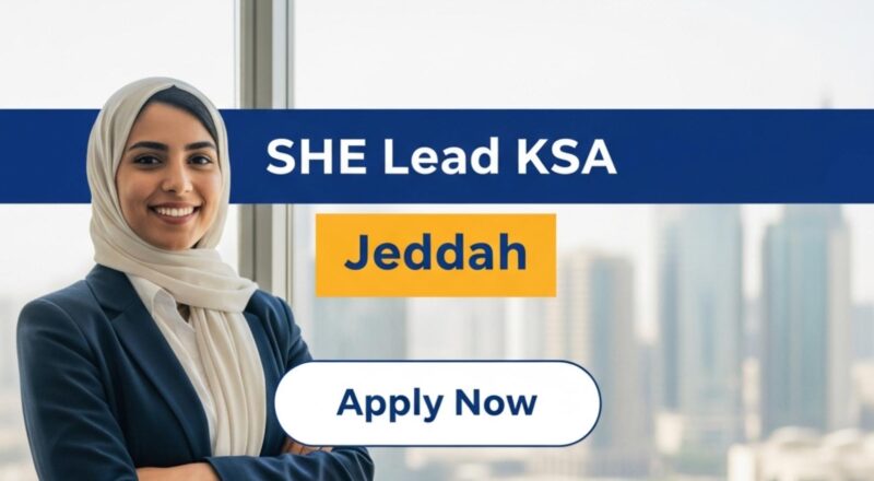 SHE Lead KSA Job 2025 – Lead Supply Chain Excellence at Unilever Jeddah Now